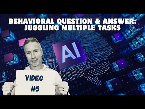 Behavioral Question & Answer – Juggling Multiple Tasks [Video]