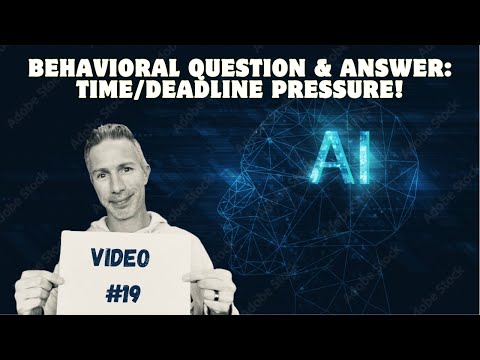 Behavioral Question & Answer – Time/Deadline Pressure! [Video]