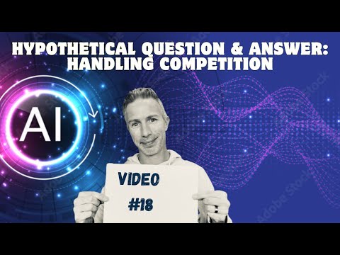 Hypothetical Question & Answer – Handling Competition [Video]