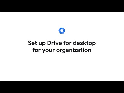 Set up Drive for desktop for your organization [Video]