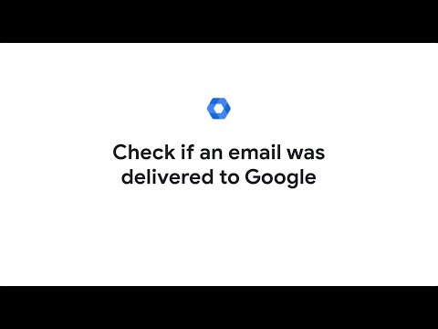 Check if an email was delivered to Google [Video]