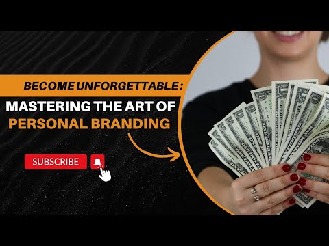 Become Unforgettable: Mastering the Art of Personal Branding [Video]