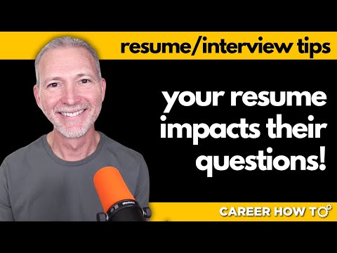 How You Write Your Resume Changes the Questions the Interviewer Asks You! [Video]