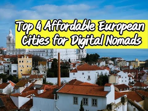 Top 4 Affordable European Cities for Digital Nomads You’ll Love to Call Home [Video]