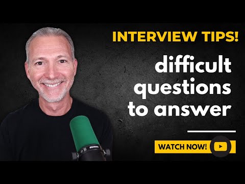 6 Very Difficult Job Interview Questions Answered [Video]