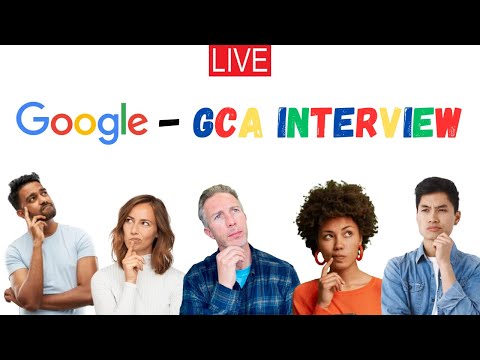 Google’s GCA Interview [Video]