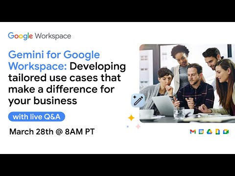 Gemini for Google Workspace: Developing tailored use cases that make a difference for your business [Video]