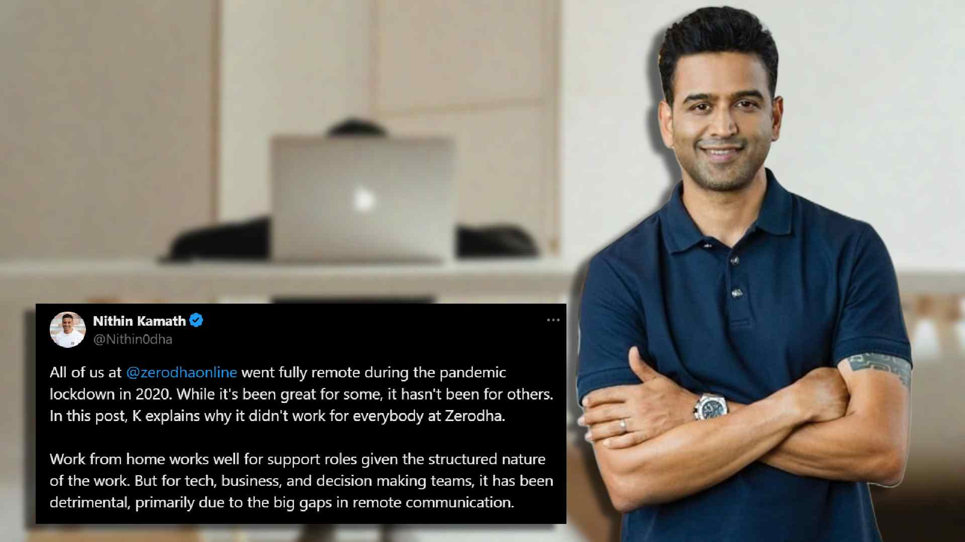 Zerodhas Billionaire Boss Nithin Kamath Weighs In On WFH Culture: Its Great For Some BUT [Video]