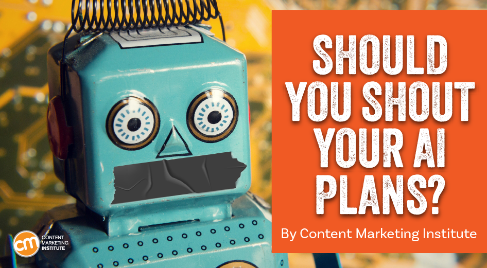 Should Your Brand Shout Its AI and Marketing Plan to the World? [Video]