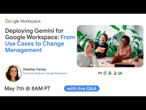 Deploying Gemini for Google Workspace: From Use Cases to Change Management [Video]