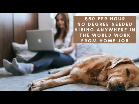 $50 PER HOUR NO DEGREE NEEDED HIRING ANYWHERE IN THE WORLD WORK FROM HOME JOB HIRING ASAP! [Video]