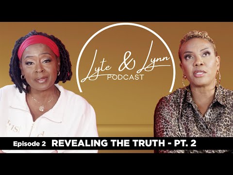 Revealing The Truth, Pt. 2: MC Lyte Finds Love After Divorce  | Lyte & Lynn Podcast, Ep. 2 [Video]