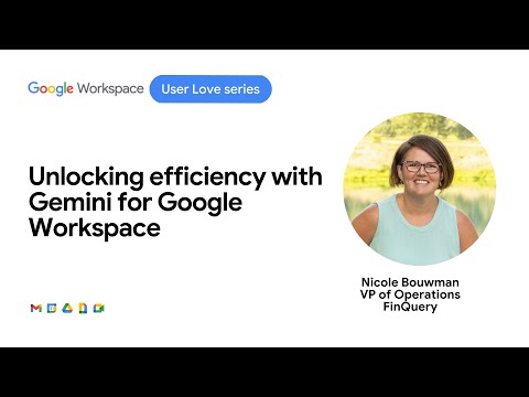 Unlocking efficiency with Gemini for Google Workspace [Video]
