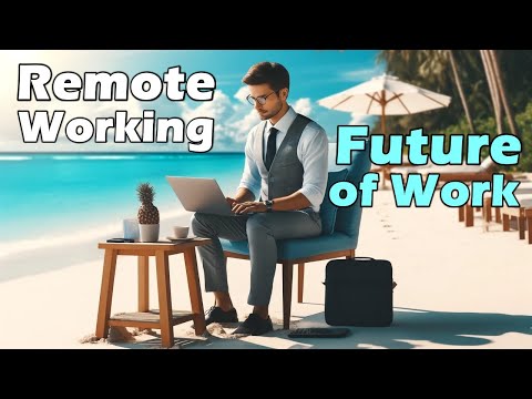 Remote Working - Future of Work [Video]