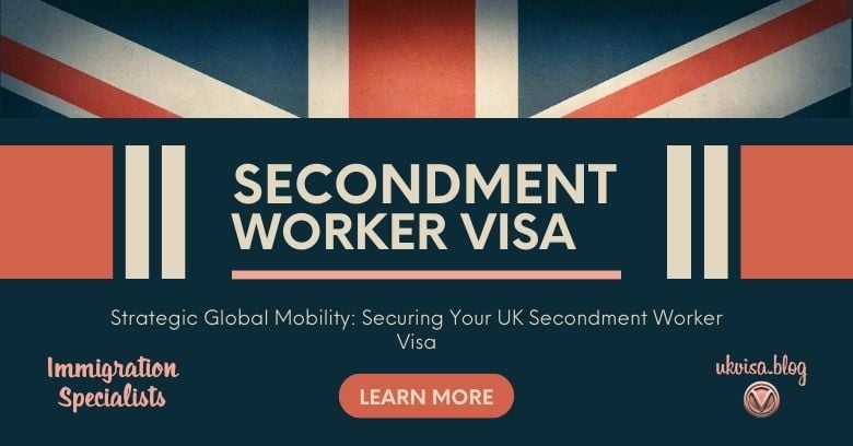 UK Secondment Worker Visa GMB 2024: Expert Guidance [Video]