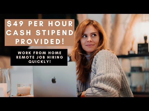 $49 PER HOUR QUICK HIRE REMOTE WORK FROM HOME JOB – FULL TIME WITH PAID TRAINING AND CASH STIPEND! [Video]
