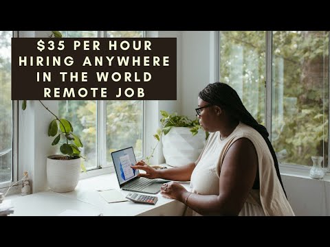 $35 PER HOUR HIRING GLOBALLY ANYWHERE IN THE WORLD REMOTE WORK FROM HOME JOB FULL TIME W/BENEFITS [Video]