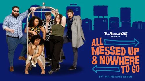 The Second City Torontos “All Messed Up & Nowhere To Go” delivers unlimited LOLs with a top notch cast of Six from The 6 [Video]