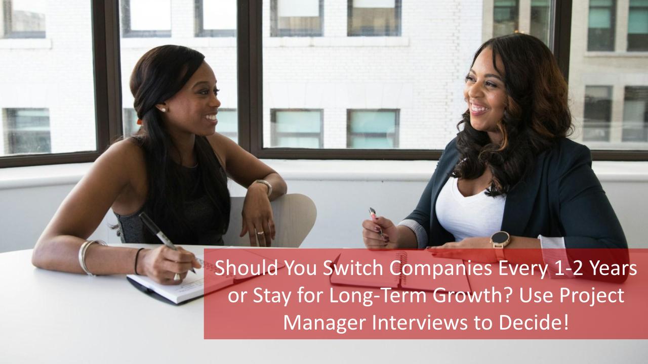 Should You Switch Companies Every 1-2 Years or Stay for Long-Term Growth? Use Project Manager Interviews to Decide! [Video]