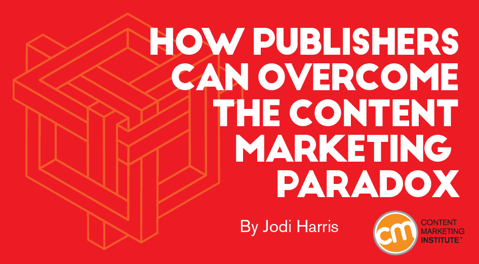 How Publishers Can Overcome the Content Marketing Paradox [Video]