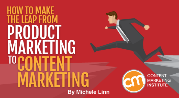 Product Marketing to Content Marketing: How to Make the Leap [Video]