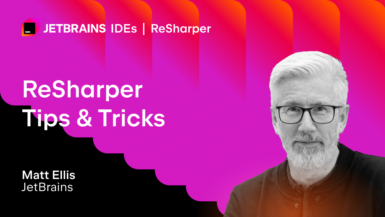 ReSharper Tips & Tricks with Matt Ellis - Recording Available [Video]