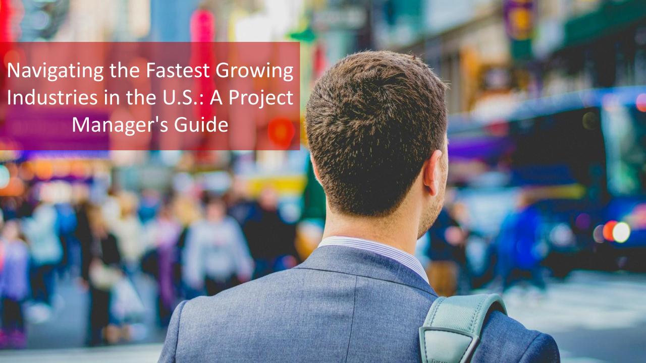 Navigating the Fastest Growing Industries in the U.S.: A Project Manager’s Guide [Video]