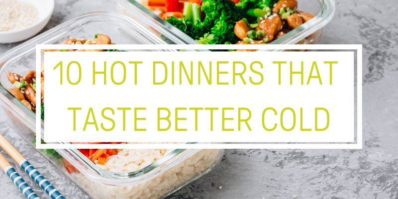 Cold Meal Ideas: 10 Hot Meals That Taste Better Cold [Video]